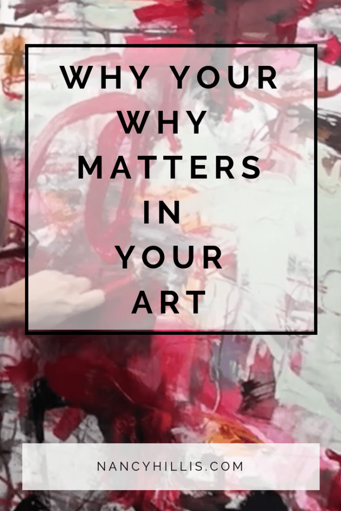 Why Your Why Matters In Your Art-Nancy Hillis, MD-The Artist's Journey #theartistsjourney