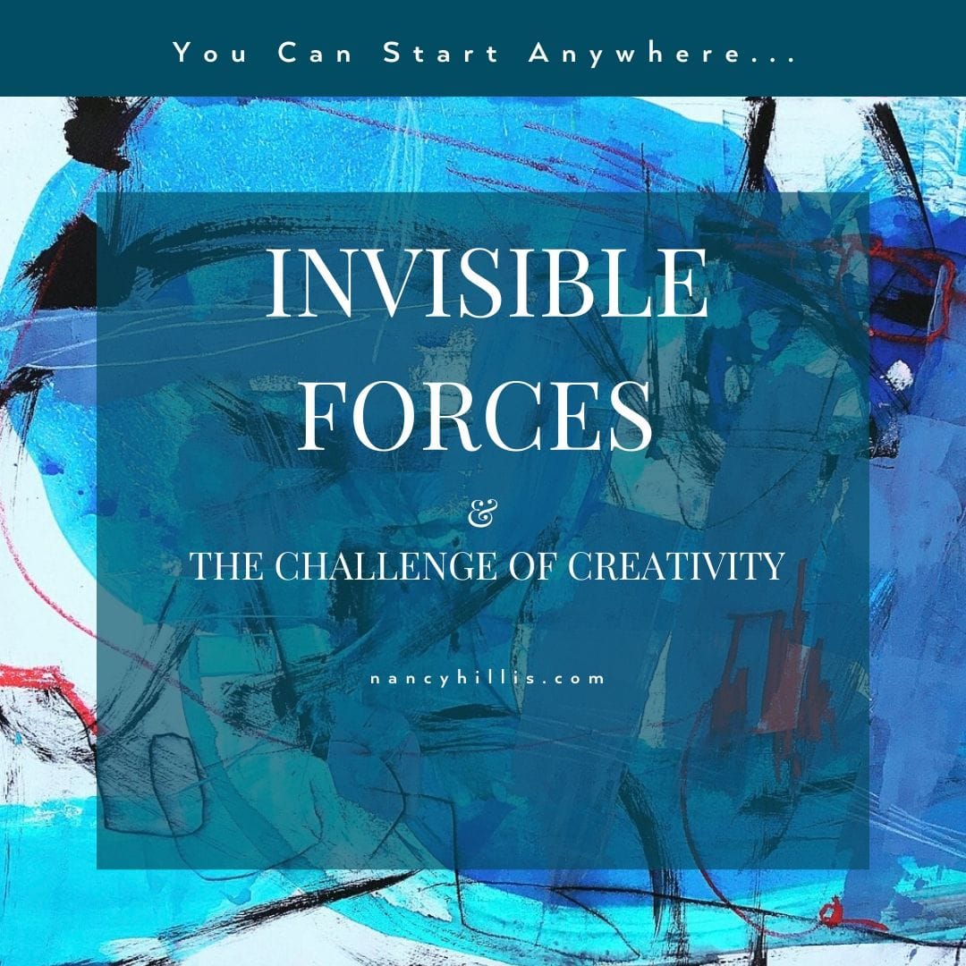 Invisible Forces And The Challenge Of Creativity-Nancy Hillis MD and Bruce Sawhill PhD- The Artist's Journey