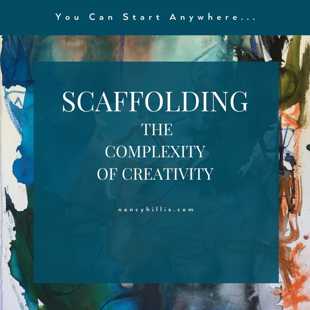 Scaffolding The Complexity of Creativity- Nancy Hillis MD