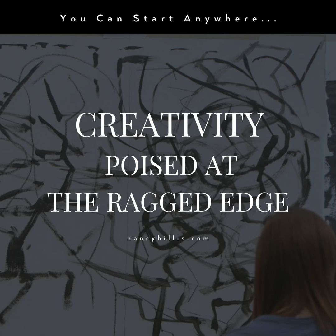 Creativity Poised At The Ragged Edge