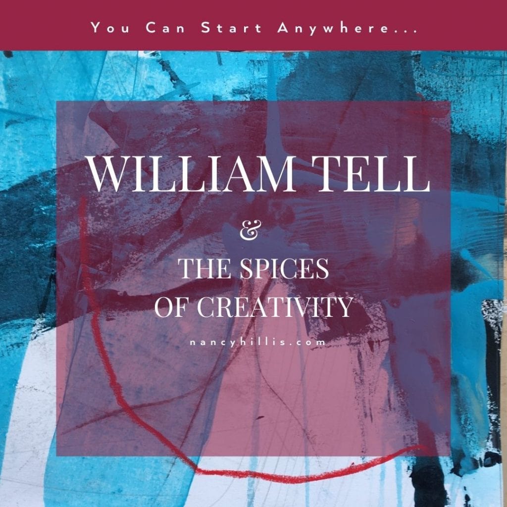 William Tell & The Spices Of Creativity- Nancy Hillis MD & Bruce Sawhill PhD