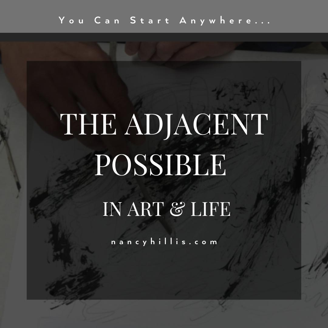 The Adjacent Possible In Art & Life